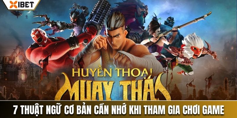 7 thuật ngữ cơ bản cần nhớ khi tham gia chơi game Muay Thái