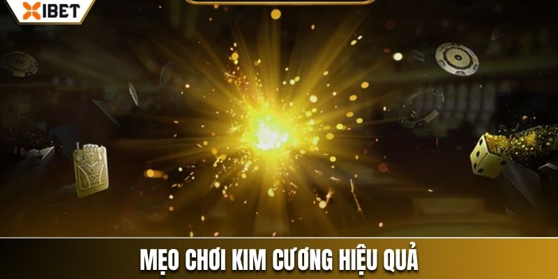 Mẹo chơi Kim Cương hiệu quả
