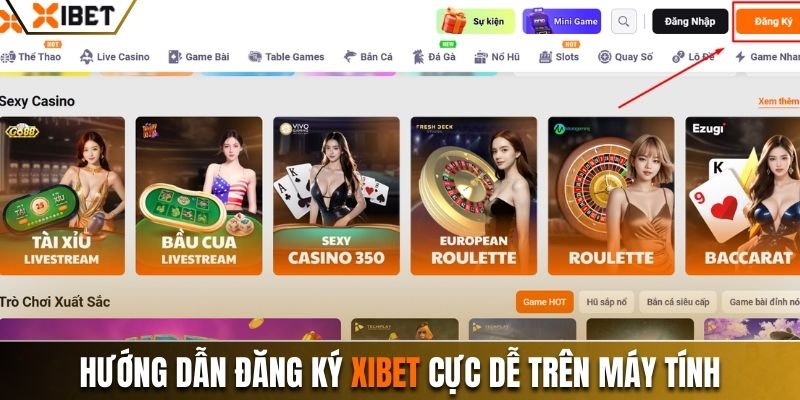 Hướng dẫn đăng ký Xibet cực dễ trên máy tính