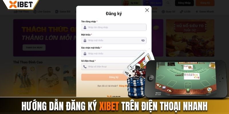 Hướng dẫn đăng ký Xibet trên điện thoại nhanh