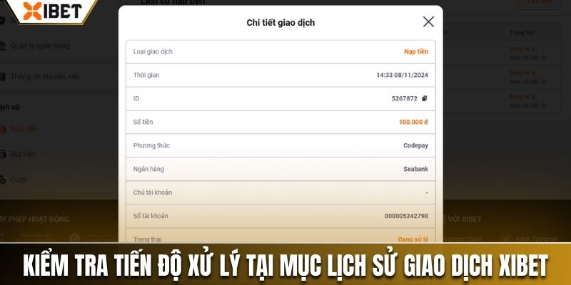 Kiểm tra tiến độ xử lý tại mục lịch sử giao dịch Xibet