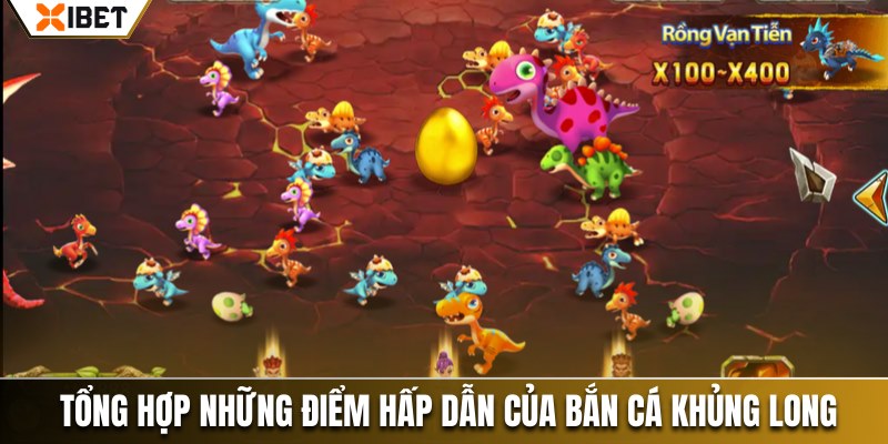 Tổng hợp những điểm hấp dẫn của bắn cá khủng long