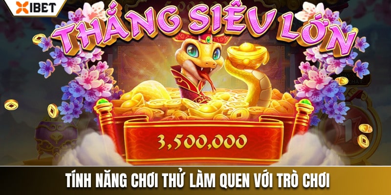 Tính năng chơi thử tiện ích giúp người mới làm quen