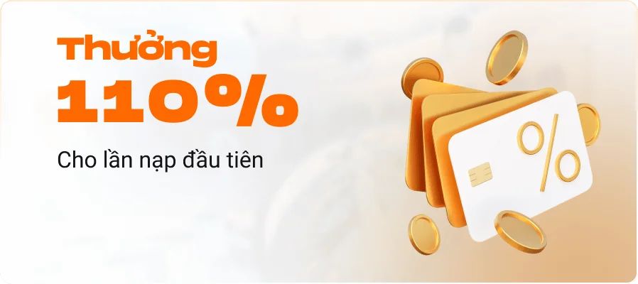 khuyến mãi thưởng 110% nạp đầu